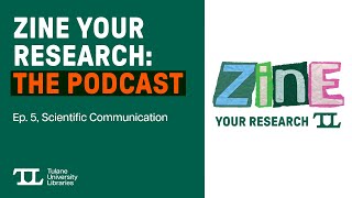 Zine Your Research: The Podcast, Ep.5, Scientific Communication