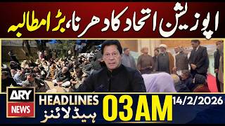 Opposition alliance's sit-in, big demand | ARY News 3 AM Headlines | 14th Feb 2026