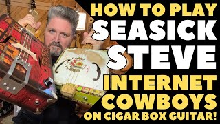 How to Play Seasick Steve - Cigar Box Guitar Lesson: Internet Cowboys