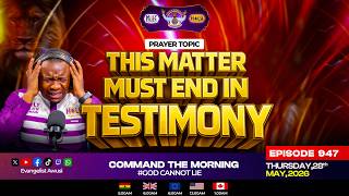 THIS MATTER MUST END IN TESTIMONY -  CTM EPISODE 947 - 28TH MAY 2026
