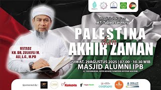 Palestina & Akhir Zaman | Ust. KH. Dr. Zulkifli M. Ali., Lc., M.Pd | MT Taqwa Serenity