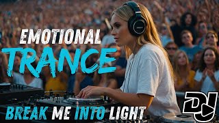 Break me into light - Emotional Trance