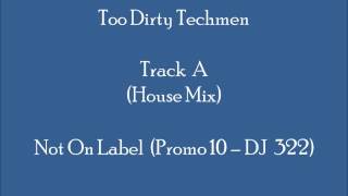 Too Dirty Techmen - Track A (House Mix)