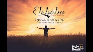 Eh Baba (Il est hors de question) Enock Bahwere Ft Henri PaPa et Bendi Remix| Holy Beats 