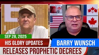 His Glory TV UPDATES | Barry Wunsch Releases Prophetic Decrees for the Global Wealth Transfer