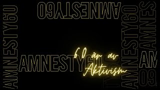 Amnesty 60 - Making noise since 1961 : 60 år av aktivism