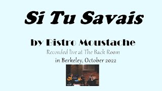 Si Tu Savais, by Bistro Moustache, October 2022