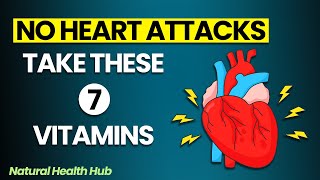 Top 7 Vitamins to Prevent Heart Attacks