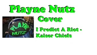 I Predict A Riot - Kaiser Chiefs covered by Playne Nutz