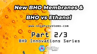 New BHO Membranes & BHO Vs Ethanol Extracts - Part 2/3 of "BHO Innovations"