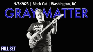 2023-09.08 Gray Matter @ the Black Cat (Washington, DC) | [FULL SET]
