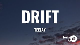 Teejay - Drift (Lyrics)