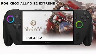 ROG Xbox Ally X Z2 Extreme / Crimson Desert + FSR 4.0.2 Performance / SteamOS 3.9
