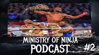 MINISTRY OF NINJA PODCAST Episode 2 WrestleMania, Sasha Banks & Bayley Unhappy, AEW Rumours
