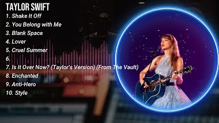 T_a_y_l_o_r_ _S_w_i_f_t_ ~ Most Popular Hits Playlist ~ Greatest Hits