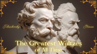 Tchaikovsky & Strauss: The Greatest Waltzes of All Time 🩰 Elegant Waltzes for Reading & Studying