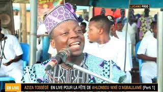 TÔSSEDÈ EN LIVE POUR LA FÊTE DE AHLONSOU  WXÉ (Part 1)