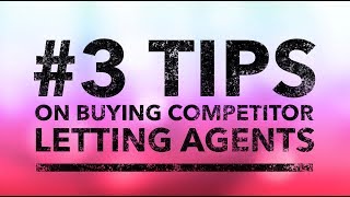 Top 3 tips for Acquiring Competitor Letting Agents