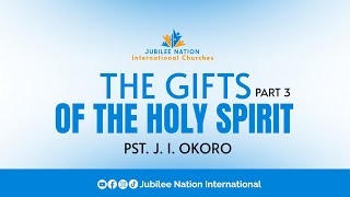 PST. J. I. OKORO || THE GIFTS OF THE HOLY SPIRIT - PART 3