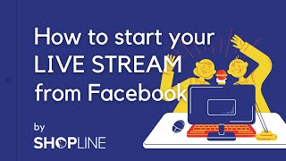 How To: Set Up Your Facebook Live Stream with SHOPLINE