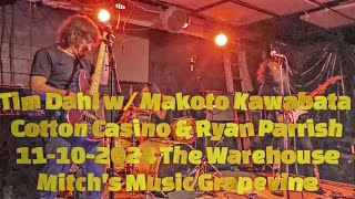 Tim Dahl w/ Makoto Kawabata Cotton Casino & Ryan Parrish11-10-2024 The Warehouse