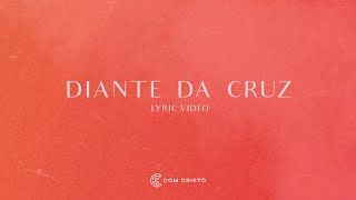 Com Cristo - Diante Da Cruz (Lyric Vídeo)