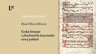 Hana Vlhová-Wörner – Česká liturgie v Jistebnickém kancionálu: nový pohled