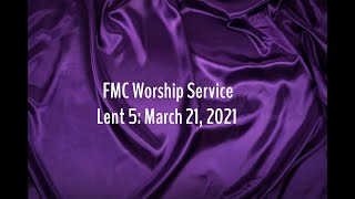 FMC Worship - March 21, 2021 (edited)