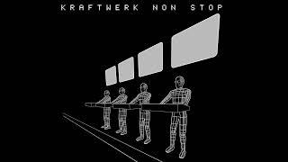 Kraftwerk - Non Stop (Single Edit) [Fan Made]