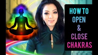 How to Open and Close the Chakras - Activating the Chakras for advanced  Spiritual Work