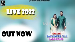 Live || BALWINDER GILL F.T  SARB KAUR  || J.S Records
