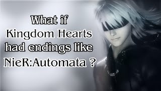 What if Kingdom Hearts had endings like NieR:Automata?
