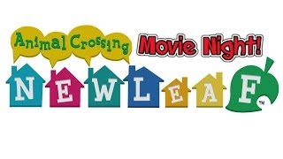 Animal Crossing: New Leaf- April 21st, 2014 (Movie Night!)