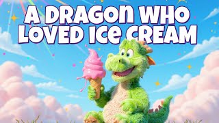 A Dragon Who Loved Ice Cream