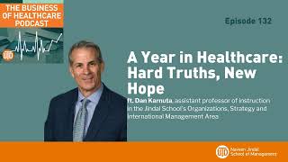 The Business of Healthcare, Episode 132: A Year in Healthcare: Hard Truths, New Hope