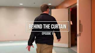Behind the Curtain | Backstage Tour | Episode 1
