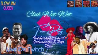Club Wet Wet Slow Jams Every Wednesday  On Twitch, Kick