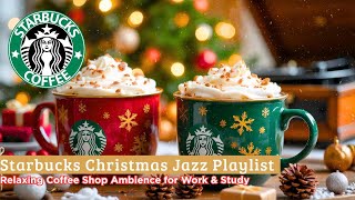 ☕ Starbucks Christmas Jazz Playlist 🎅 Relaxing Coffee Shop Ambience for Work & Study