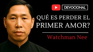 Did You Leave Your First Love? - The Rebuke to the Church in Ephesus | Watchman Nee