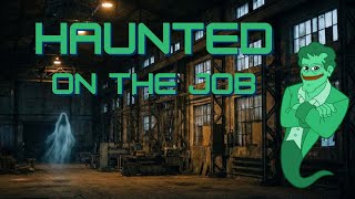 Haunted on the Job | 👻 Spooky Ghost Stories from Reddit 🚧