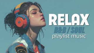 Relax R&B | Best Chill R&B Songs to Relax, Study & Sleep