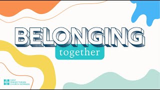 Sermon: "Belonging Together: Participate"