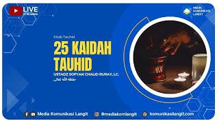 Ustadz Sofyan Chalid Ruray, Lc. - Kaidah ke-4-7 dari Kitab 25 KAIDAH TAUHID #tauhid