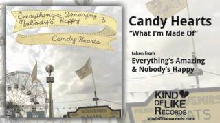 Candy Hearts - What Im Made Of