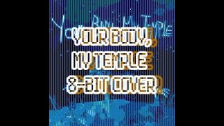 Your Body, My Temple - Will Wood - 8-bit Cover