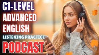 1-Hour (C1 Level) Advanced English Listening Practice || English Podcast for Fluency (Episode 01)