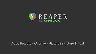 Video Presets - Overlay - Picture in Picture & Text in REAPER