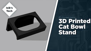 3D Printing a Cat Bowl Stand