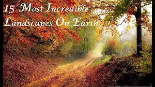 15 most incredible landscapes on Earth  HD
