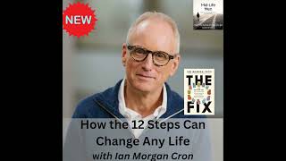 How the 12 Steps Can Change Any Life, with Ian Morgan Cron